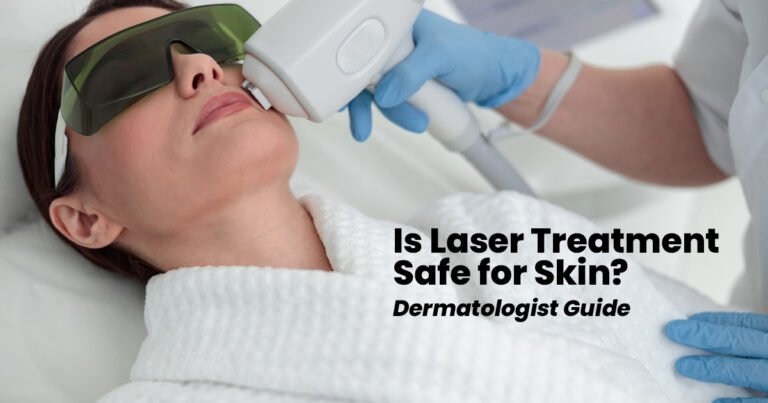 Is-Laser-Treatment-Safe-for-Skin---Dermatologist-Guide